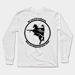 Be careful senorita, Zorro Quote Long Sleeve T-Shirt